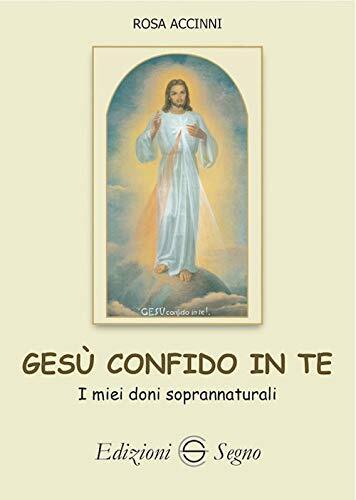 9788893182898 Gesù confido in te. I miei doni soprannaturali - Rosa Accinni