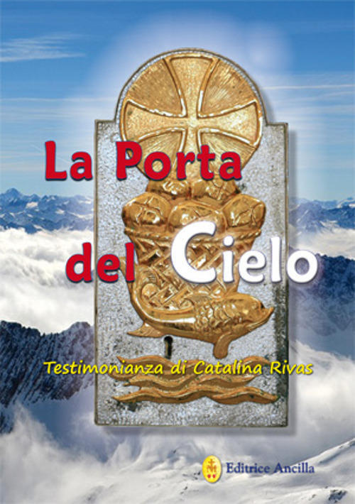 La Porta Del Cielo. Testimonianza Di Catalina Rivas Catalina Rivas Ancilla 201