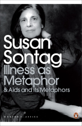 Susan Sontag Illness as Metaphor and AIDS and Its Metaphors (Tascabile)