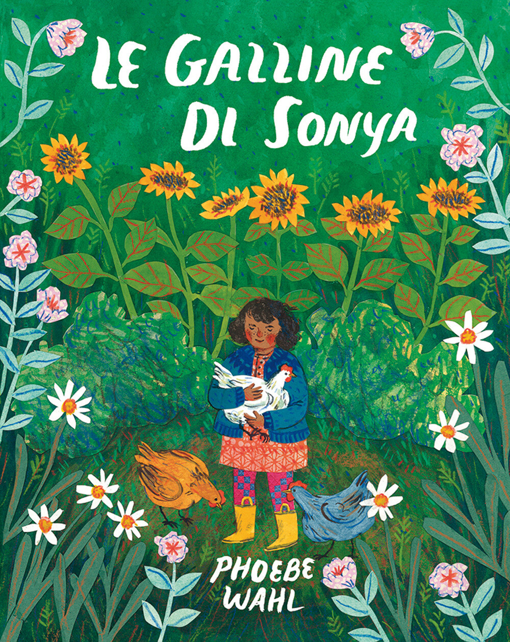 Libri Phoebe Wahl - Le Galline Di Sonya. Ediz. Illustrata