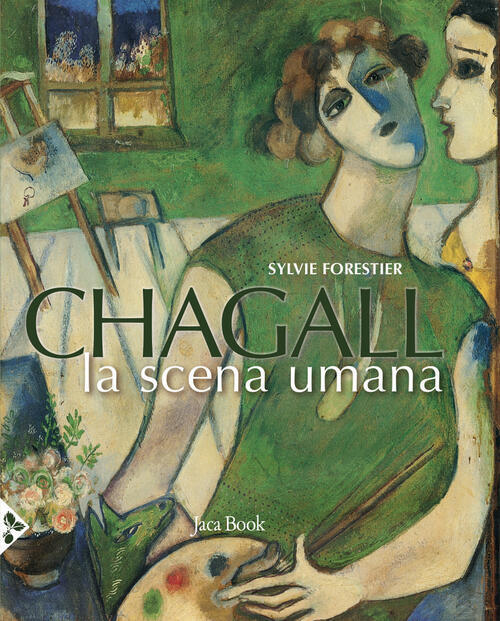 Chagall. La Scena Umana Sylvie Forestier Jaca Book 2020