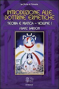 Introduzione alle dottrine ermetiche. Teoria e pratica. Vol. 1 - [Venexia]