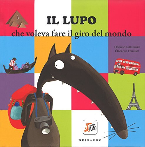 9788858014820 Il lupo che voleva fare il giro del mondo. Amico l...z. illustrata