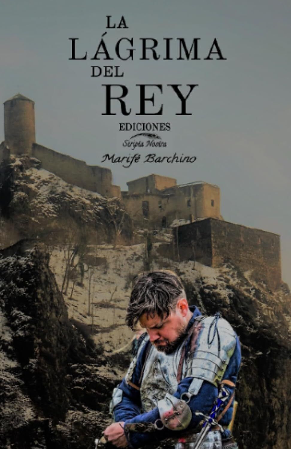 9781790714957 La Lágrima del Rey - Dña Marifé Barchino,EDICIONES Scripta Nost
