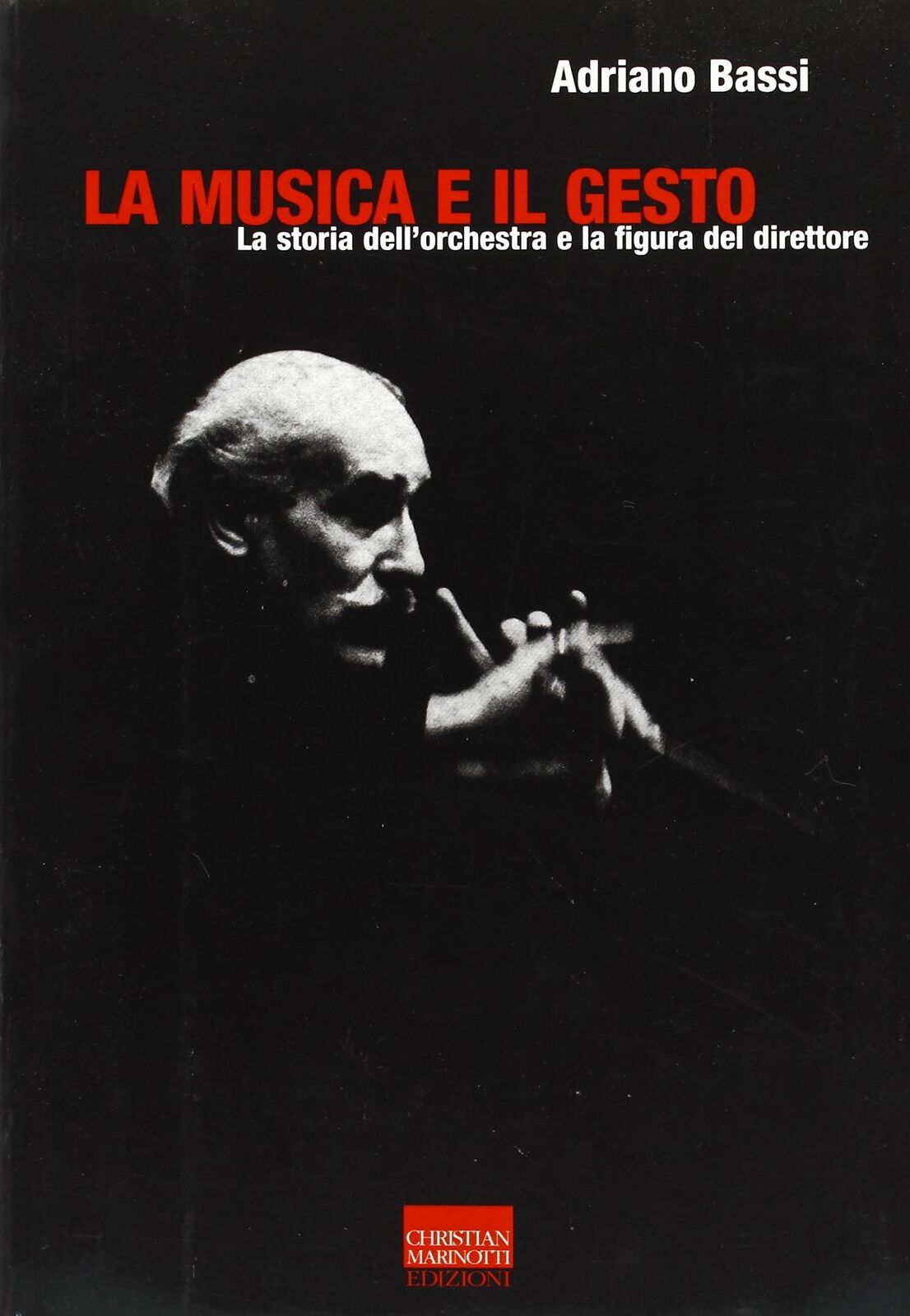9788882730208 La musica e il gesto. La storia dell'orchestra e l...del direttore
