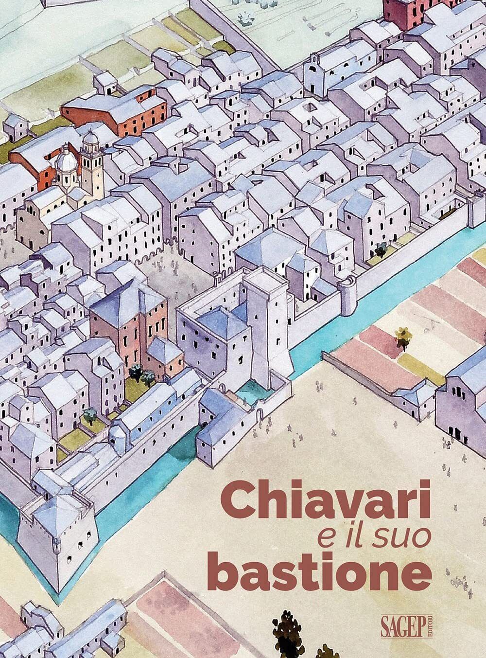 9788863739053 Chiavari e il suo bastione - Osvaldo Garbarino