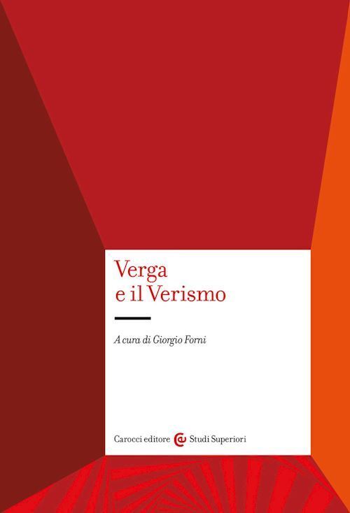 VERGA E IL VERISMO  - FORNI GIORGIO (Curatore) - Carocci