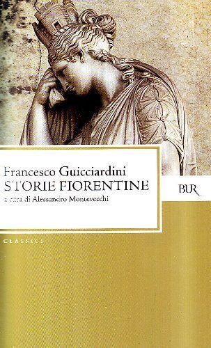 9788817172332 Storie fiorentine - Francesco Guicciardini,A. Montevecchi