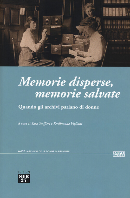 Memorie disperse memorie salvate. Quando gli archivi parlano di donne - St...