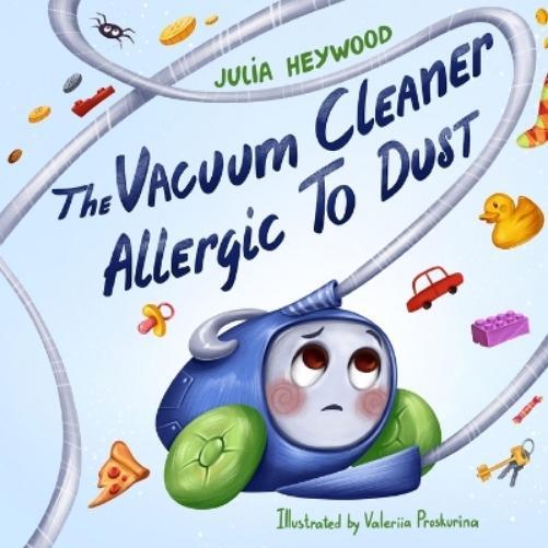 Julia Heywood Valeriia Proskurin The Vacuum Cleaner Allergic To Dus (Tascabile)
