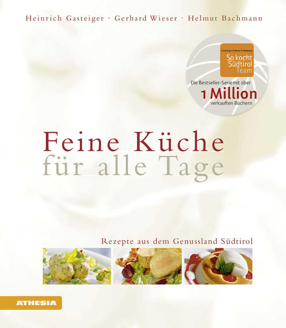 Feine Küche für alle Tage. Rezepte aus dem Genussland Südtirol - Gasteiger...