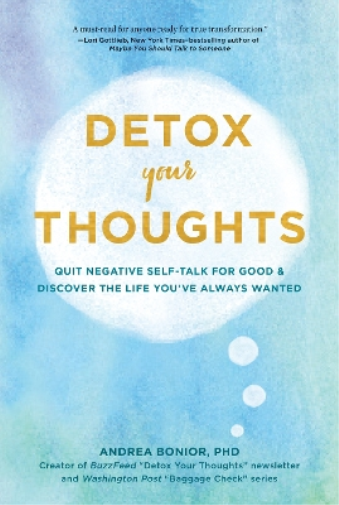 Andrea Bonior Detox Your Thoughts (Tascabile)