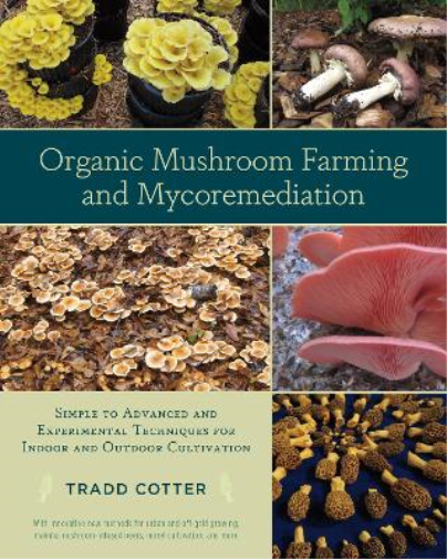 Tradd Cotter Organic Mushroom Farming and Mycoremediation (Tascabile)