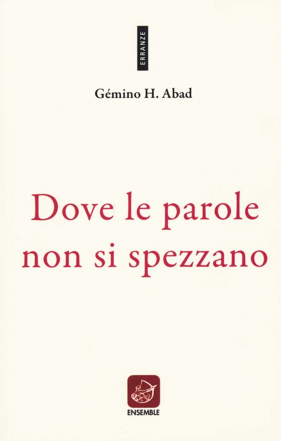 Libri Abad Gemino H. - Dove Le Parole Non Si Spezzano