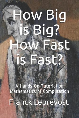 Franck Leprévost How Big is Big? How Fast is Fast? (Tascabile)