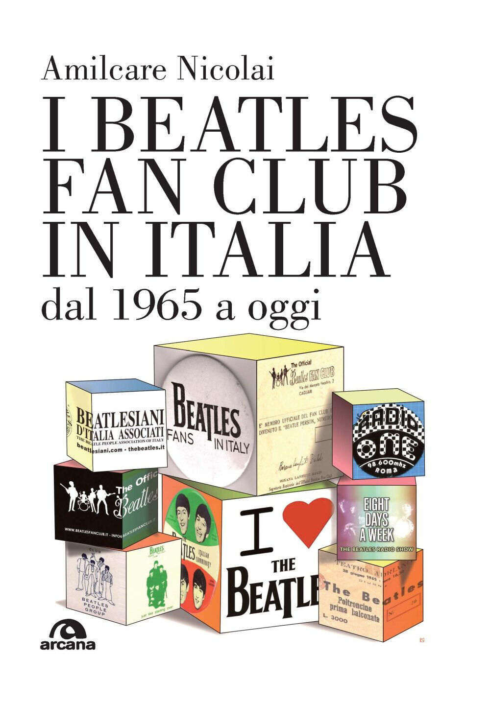 Libri Nicolai Amilcare - I Beatles Fan Club In Italia Dal 1965 A Oggi