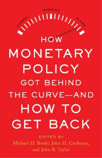 John B. Taylor How Monetary Policy Got Behind the Curve-and H (Copertina rigida)