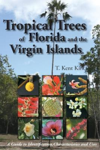 T Kent Kirk Tropical Trees of Florida and the Virgin Islands (Tascabile)