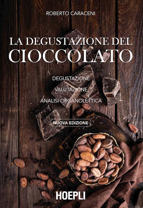 LA DEGUSTAZIONE DEL CIOCCOLATO  - CARACENI ROBERTO - HOEPLI