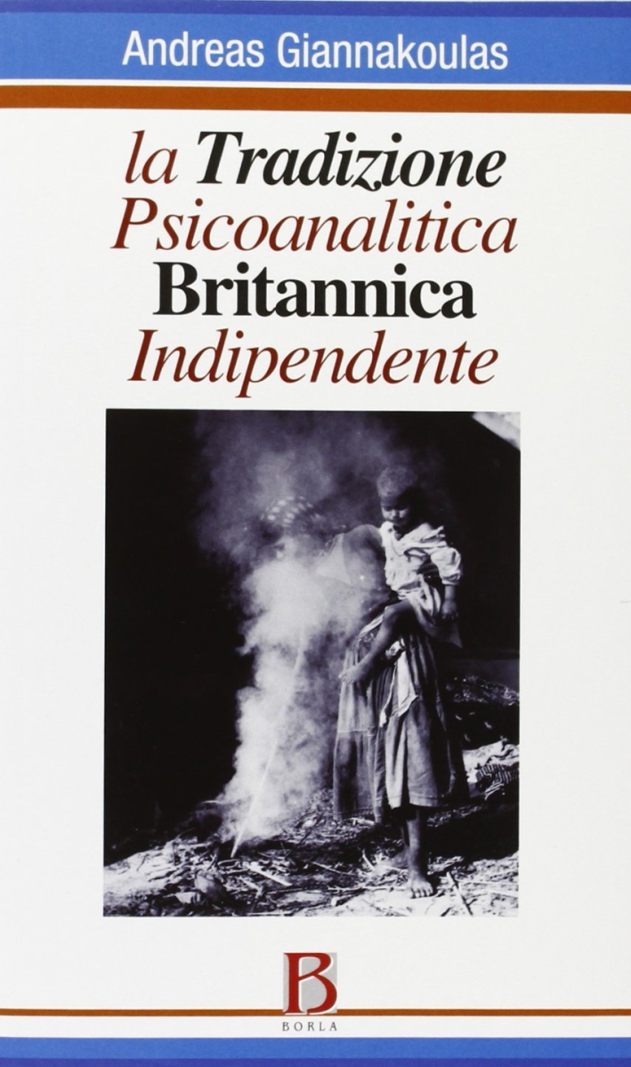 La tradizione psicoanalitica britannica indipendente - [Borla]