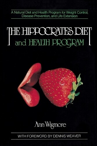 Ann Wigmore The Hippocrates Diet and Health Program (Tascabile)
