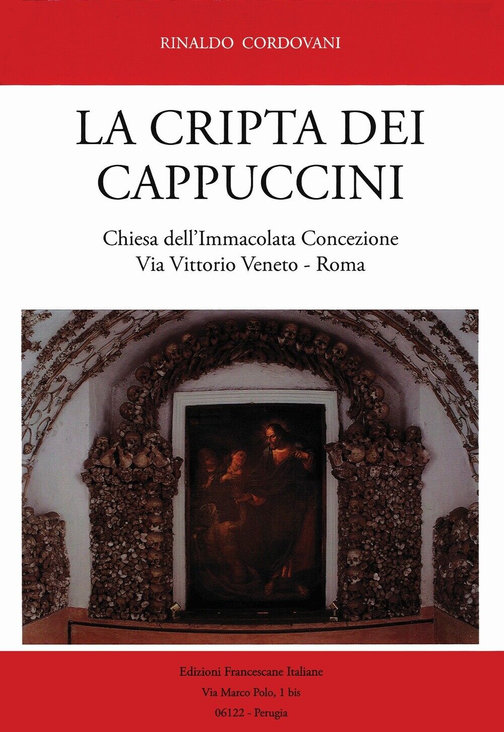 La Cripta dei Cappuccini. Chiesa dell'Immacolata Concezione Via Vittorio Veneto,