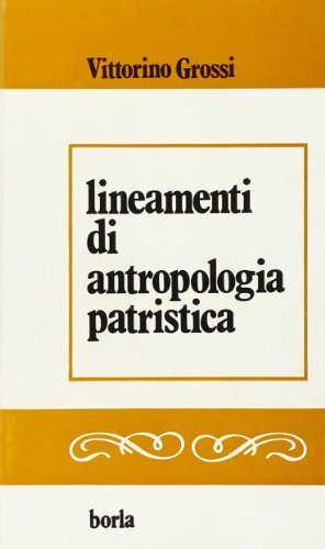 Lineamenti di antropologia patristica - [Borla]