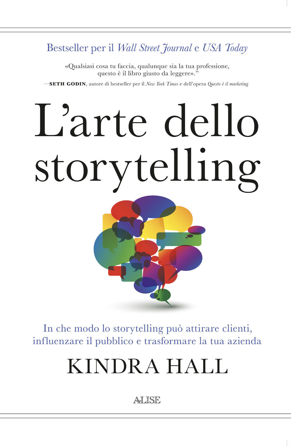 Libri Hall Kindra - L' Arte Dello Storytelling. In Che Modo Lo Storytelling Puo