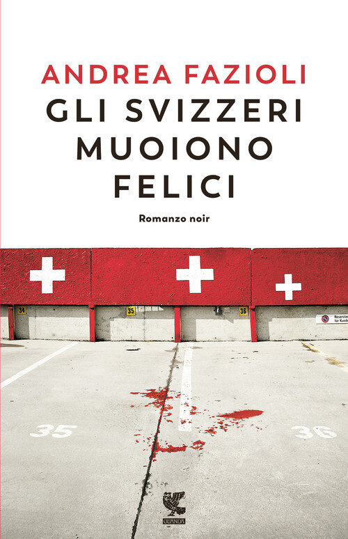 SVIZZERI MUOIONO FELICI (GLI) FAZIOLI ANDREA