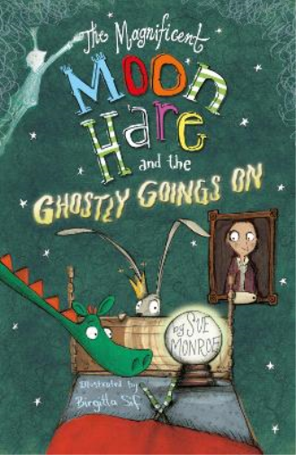Sue Monroe The Magnificent Moon Hare and the Ghostly Goings On (Tascabile)