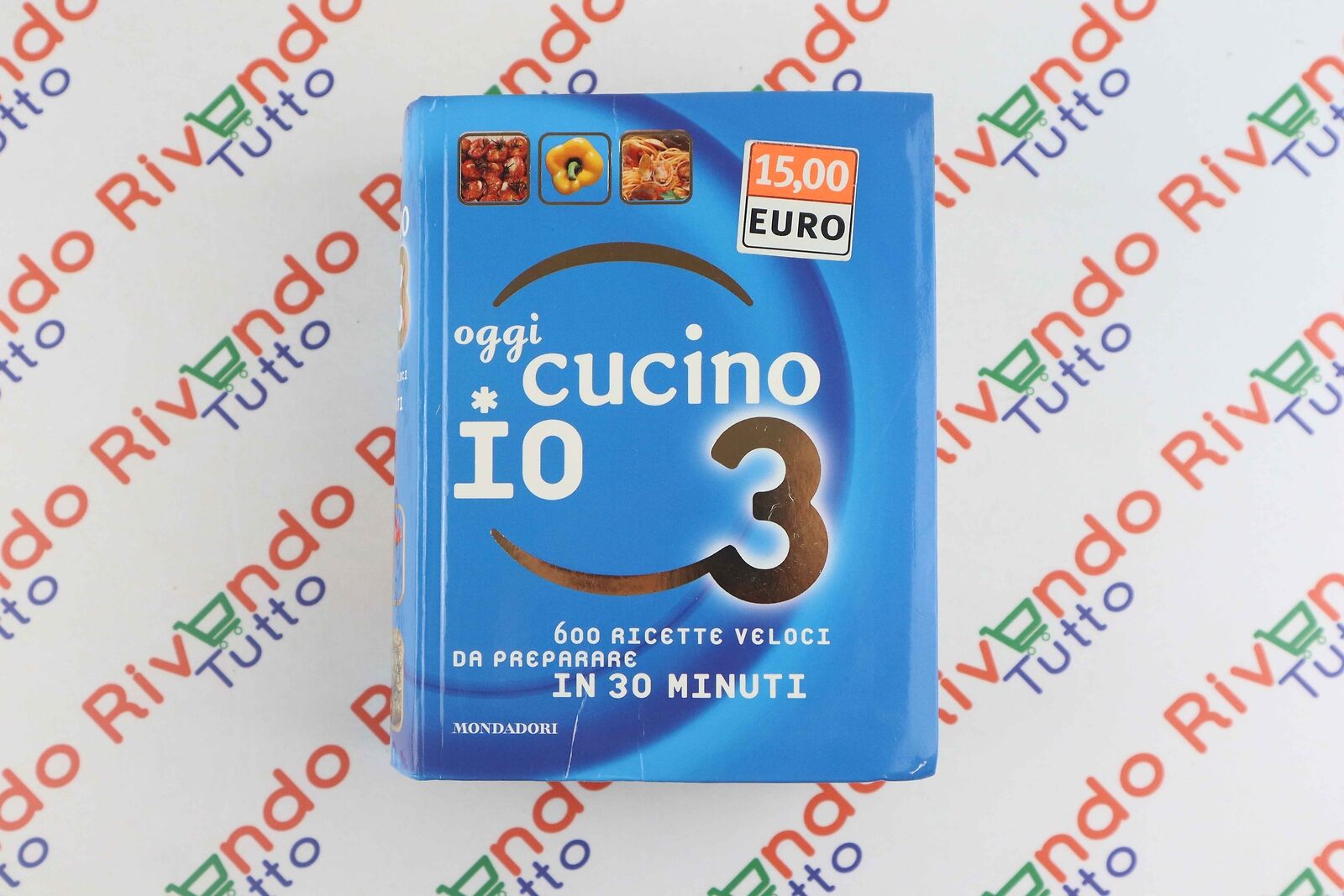 OGGI CUCINO IO 600 Ricette veloci da preparare in 30 minuti Mondadori