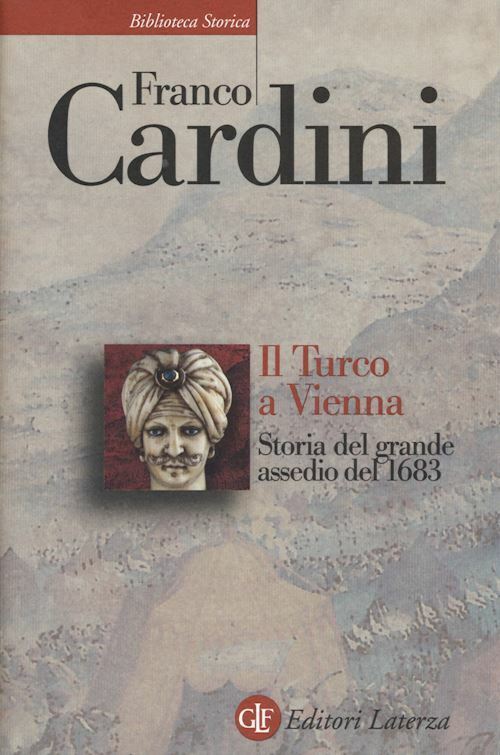 IL TURCO A VIENNA  - CARDINI FRANCO - Laterza