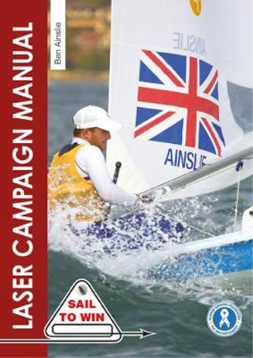 Ben Ainslie The Laser Campaign Manual (Tascabile) Sail to Win