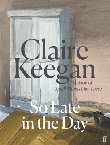 Claire Keegan So Late in the Day (Copertina rigida)