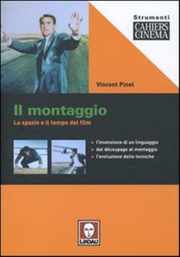 Il montaggio. Lo spazio e il tempo del film - Pinel Vincent