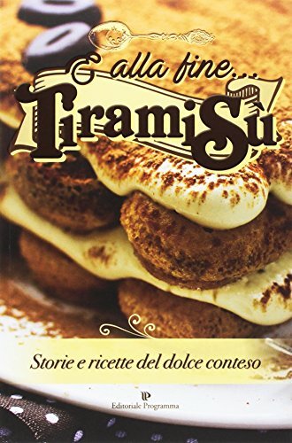 9788866435235 E alla fine... tiramisù. Storie e ricette del dolce conteso - AA.