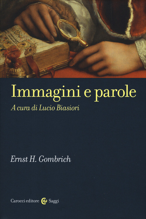 IMMAGINI E PAROLE GOMBRICH ERNST H. BIASIORI L