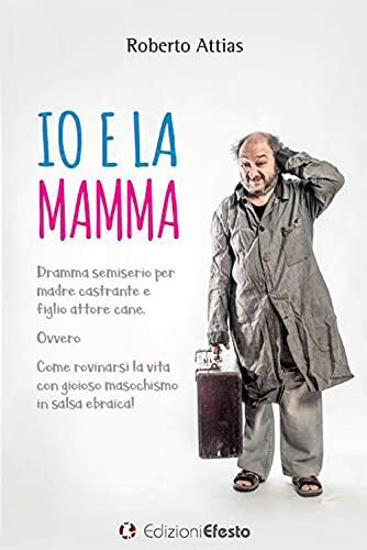 9788833812564 Io e la mamma. Dramma semiserio per madre castrant...alsa ebraica!