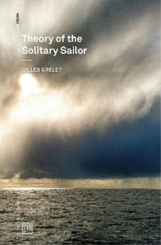 Gilles Grelet Theory of the Solitary Sailor (Tascabile) Urbanomic / Mono