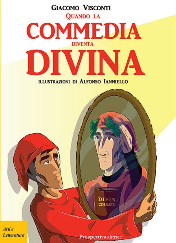 QUANDO LA COMMEDIA DIVENTA DIVINA Storia Critica Visconti 1°ed. PROSPETTIVA 2021