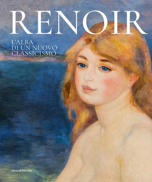 Renoir. L'alba Di Un Nuovo Classicismo Silvana 2023