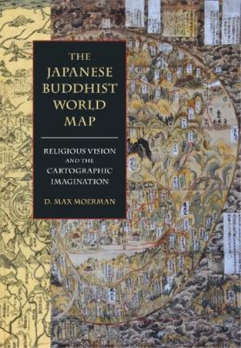 D. Max Moerman The Japanese Buddhist World Map (Copertina rigida)