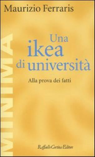 Una ikea di università. Alla prova dei fatti - Ferraris Maurizio