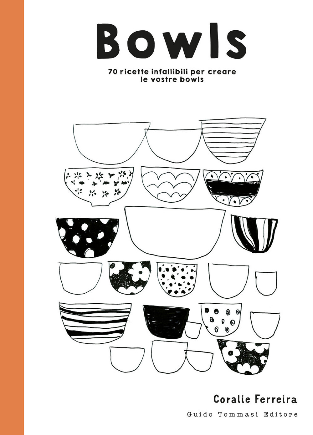 Libri Coralie Ferreira - Bowls. 70 Ricette Infallibili Per Creare Le Vostre Bowl