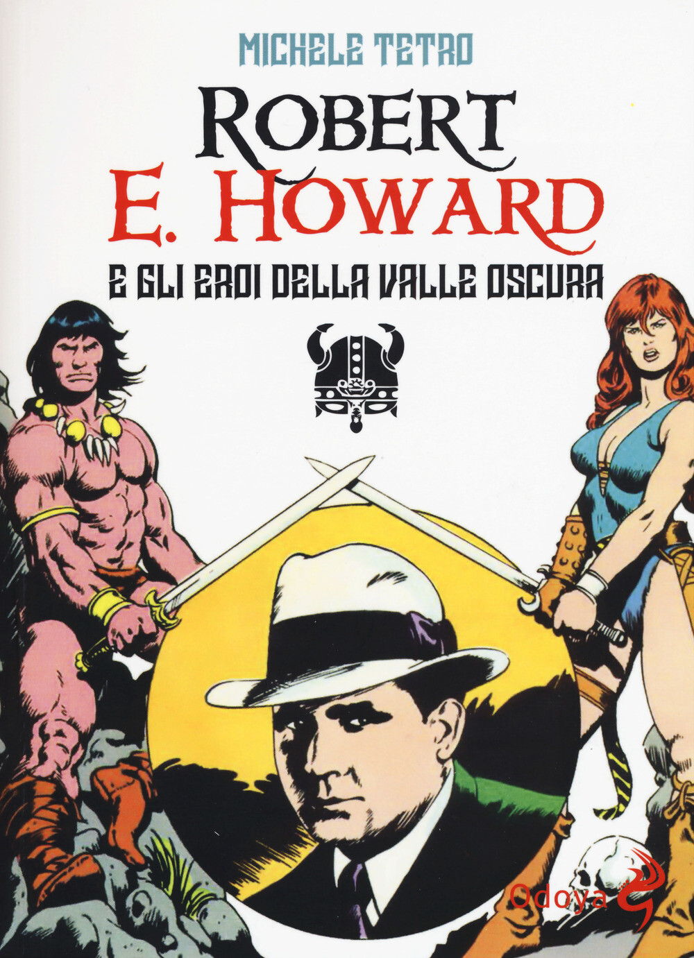 Libri Michele Tetro - Robert E. Howard E Gli Eroi Dalla Valle Oscura
