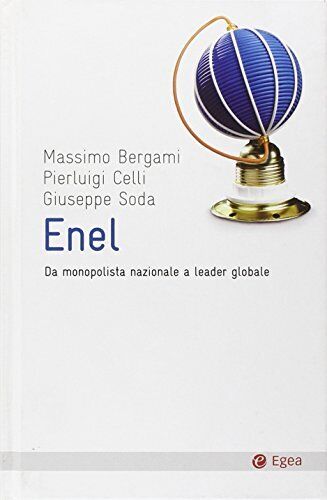 9788823833159 ENEL. Da monopolista nazionale a leader globale - Massimo Bergami,