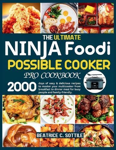 Beatrice C Sotti The Ultimate Ninja Foodi Possible Cooker Pro Cookbo (Tascabile)
