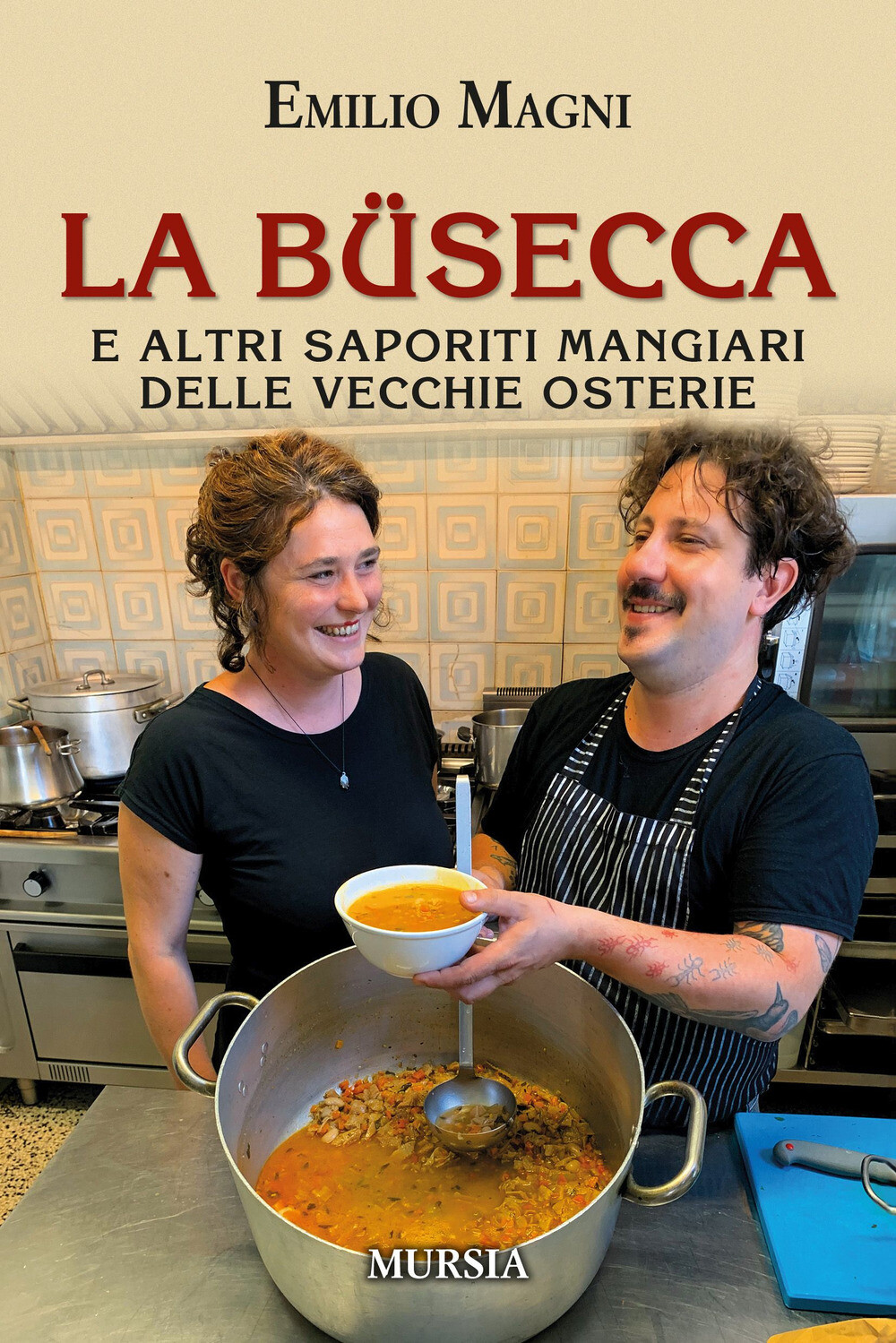 La büsecca. E altri saporiti mangiari delle vecchie osterie - Magni Emilio