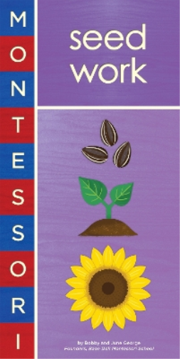 Bobby George Montessori: Seed Work (Libro di cartone) Montessori