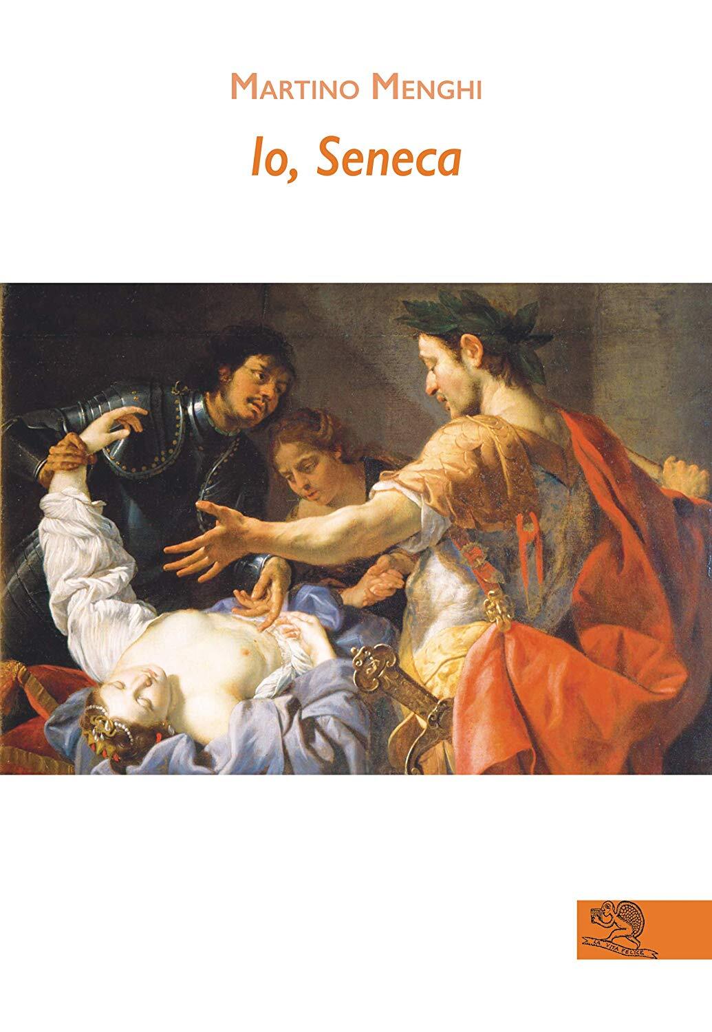 Libri Martino Menghi - Io, Seneca